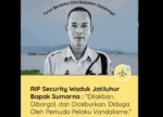 Satpam Waduk Jatiluhur Ditemukan Tewas Mengambang, Polisi Dalami Dugaan Terkait Aksi Vandalisme