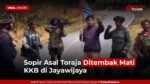 Sopir Asal Toraja Ditembak Mati KKB di Jayawijaya