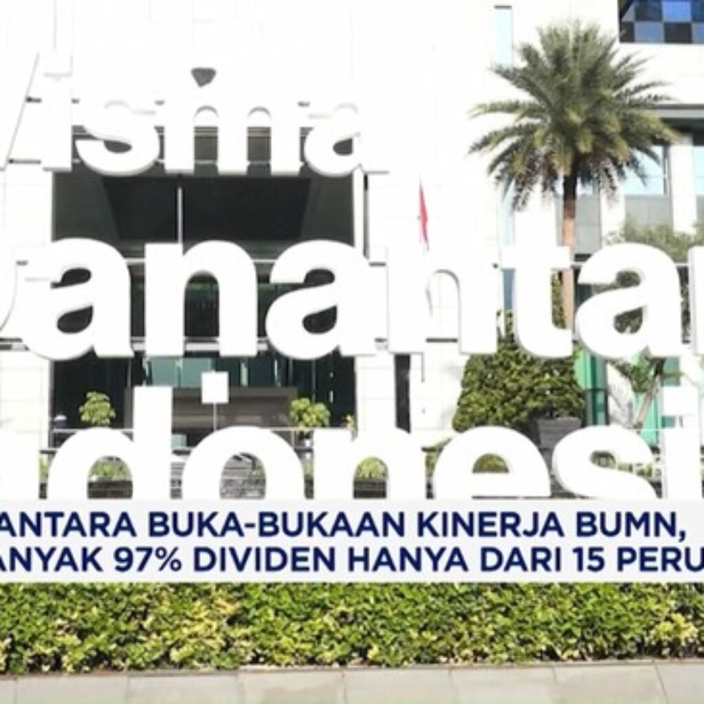 Danantara Sebut 97 Persen Dividen BUMN Hanya Bersumber dari 15 Perusahaan